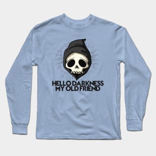 HELLO DARKNESS MY OLD FRIEND Long Sleeve T-Shirt